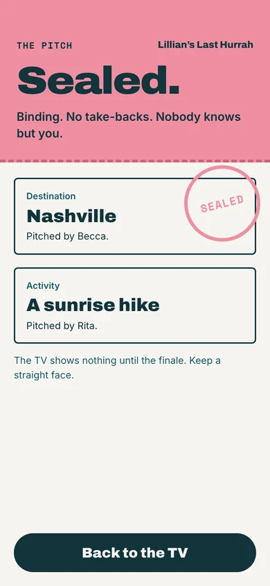 The bride’s phone after she picks: Sealed. Binding. No take-backs. Nobody knows but you. Destination, Nashville, pitched by Becca. Activity, a sunrise hike, pitched by Rita. A Sealed stamp.